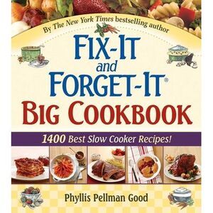 Fix-It and Forget-It Big Cookbook: 1400 Best Slow Cooker Recipes! -- Phyllis Goo